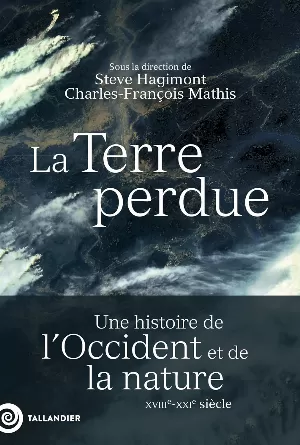 Collectif – La Terre perdue: Une histoire de l’Occident et de la nature XVIIIe-XXIe siècle